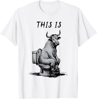 This Is Bullsht Funny Cow Toilet Humorous Design Men Women T-Shirt