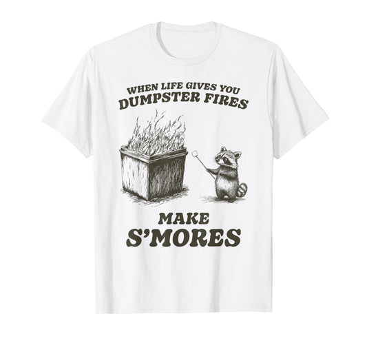 Funny When Life Gives You Dumpster Fires S'mores T-Shirt