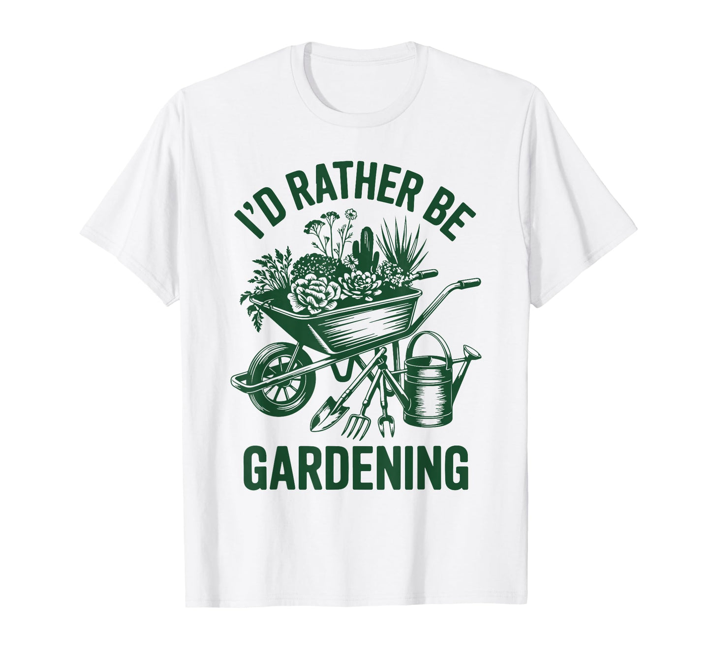 I'd Rather Be Gardening Funny Plant Daddy Garden Mom Grandma T-Shirt