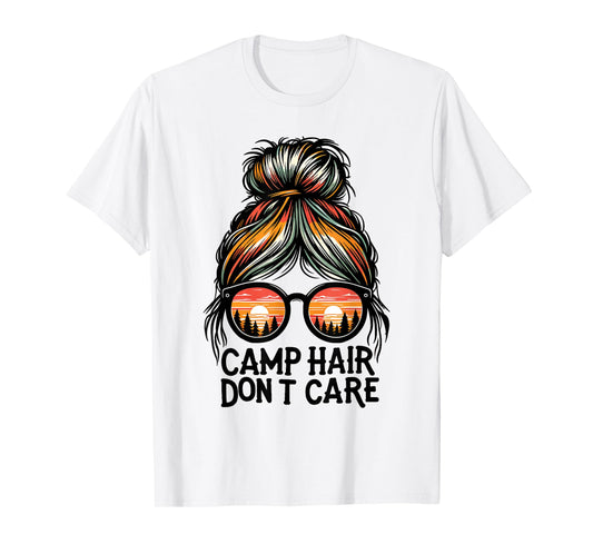 Camp Hair Don't Care Messy Bun Funny Camping Camper Women T-Shirt