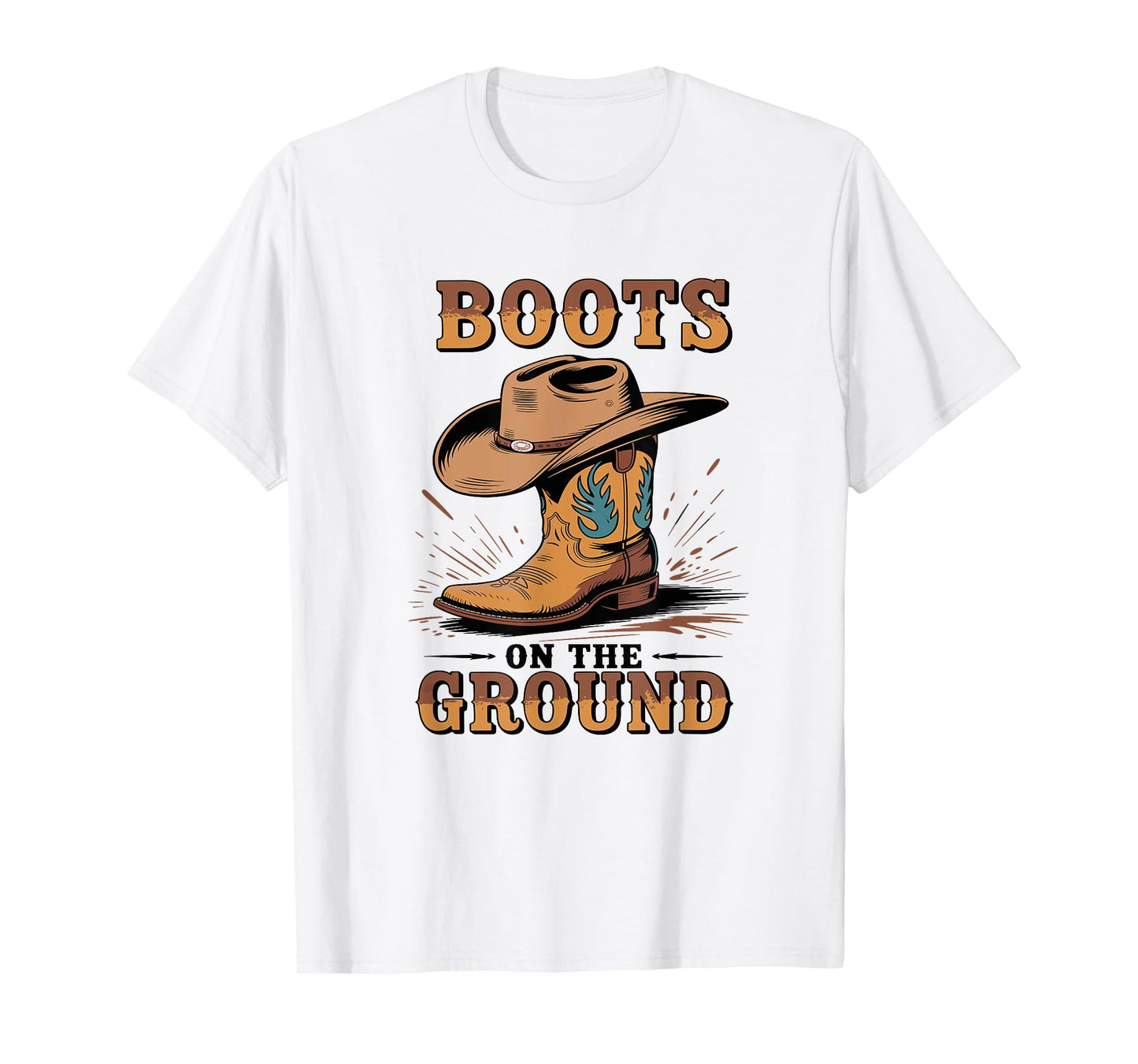 Boots On The Ground Cowboy Boots Western Country Style T-Shirt