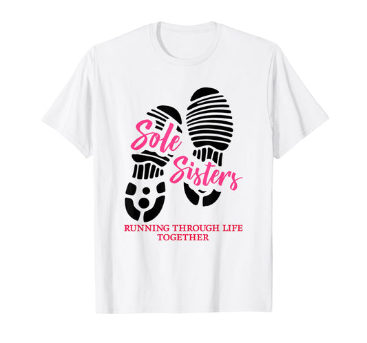 Sole Sisters Running Through Life Together Marathon Runner T-Shirt