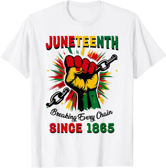 Juneteenth Breaking Every Chain Since 1865 Women Men T-Shirt