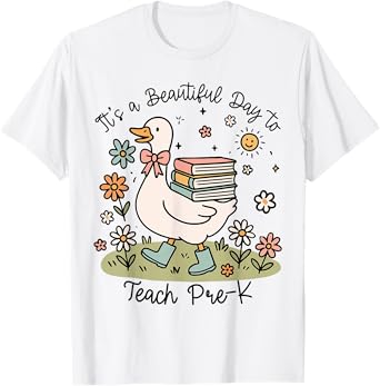 Cute Goose It's A Beautiful Day To Teach Pre K Teacher T-Shirt