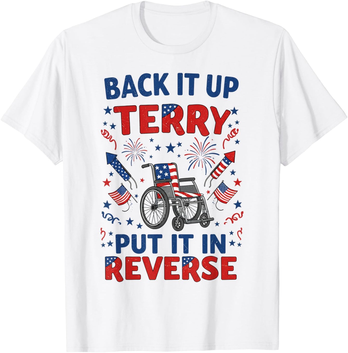 Back It Up Terry Put It In Reverse Funny 4th Of July T-shirt