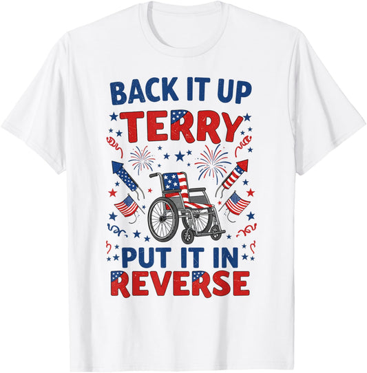 Back It Up Terry Put It In Reverse Funny 4th Of July T-shirt