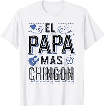 Funny El Papá Más Chingón Design T-Shirt