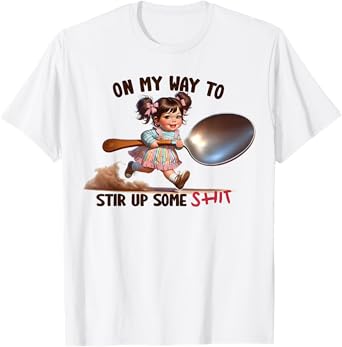 Funny Retro On My Way To Stir Up Some Shit Sarcastic Humor T-Shirt