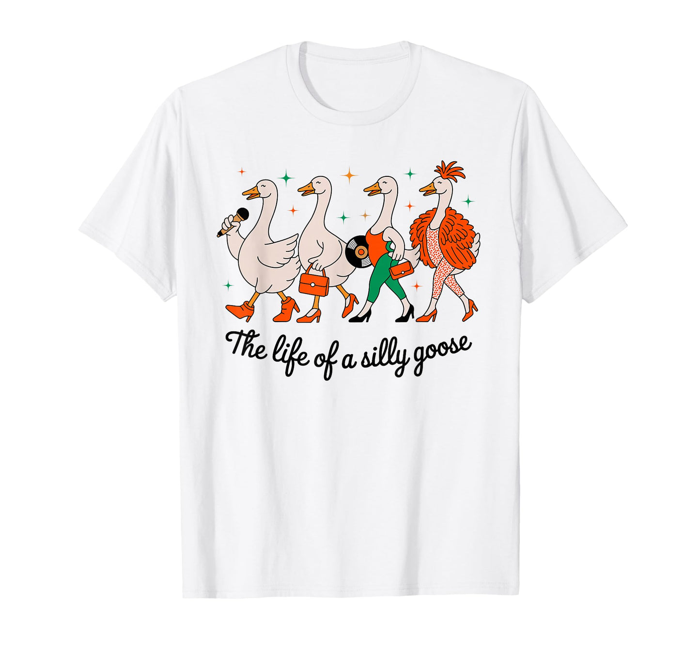 The Life of a Silly Goose Funny Trendy Meme Show Girl Tee T-Shirt