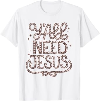 Y'all Need Jesus Faith Western Christian Cowboy Cowgirl Teen T-Shirt