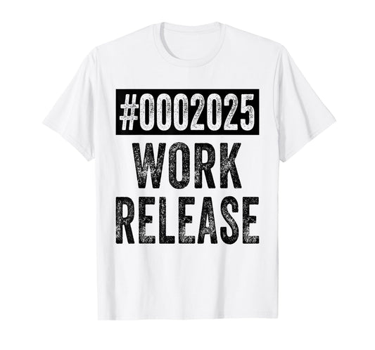 2025 Work Release Funny Retirement 2025 Retired Men Women T-Shirt