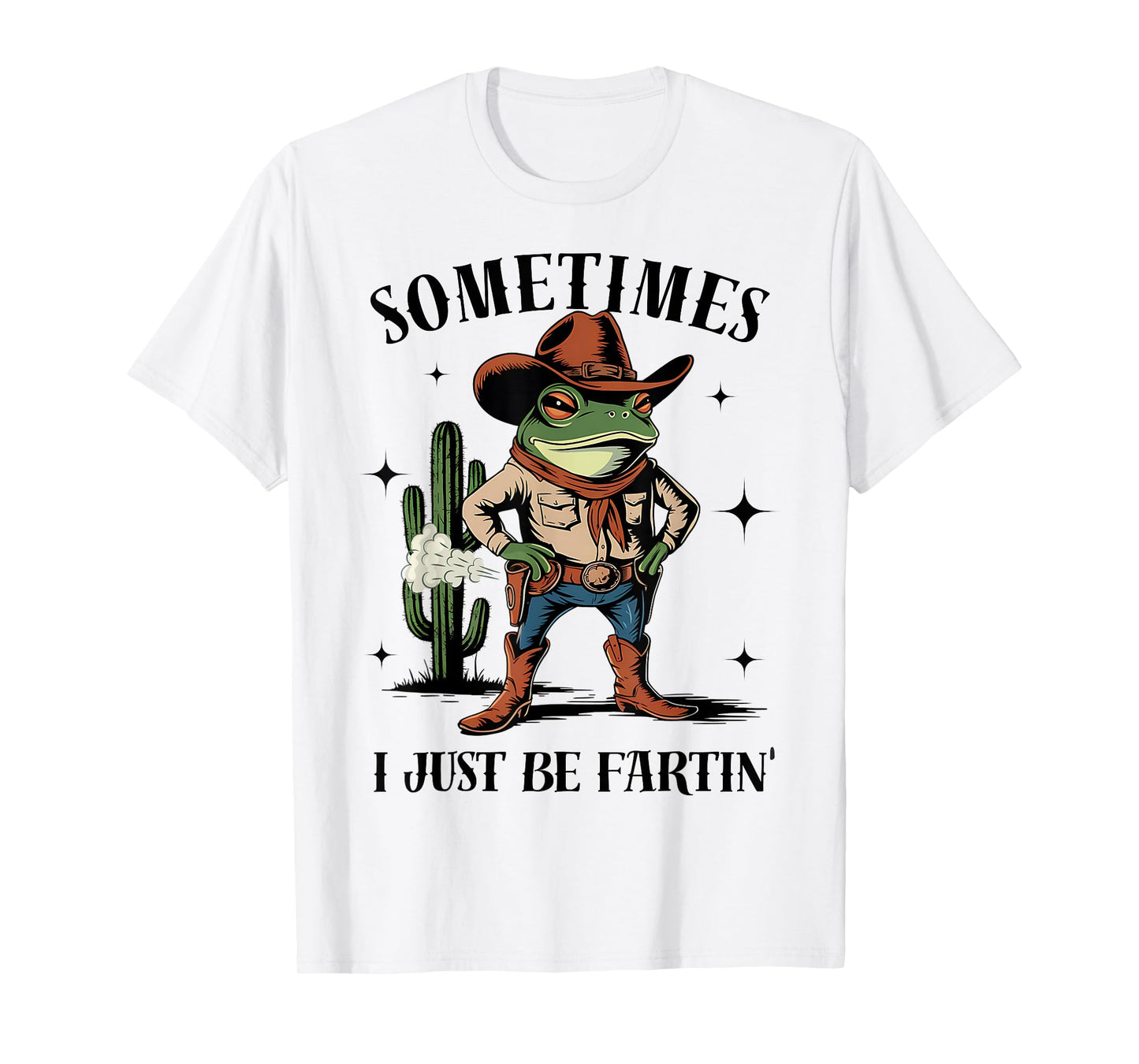 Sometimes I Just Be Farting Funny Cowboy Frog T-Shirt