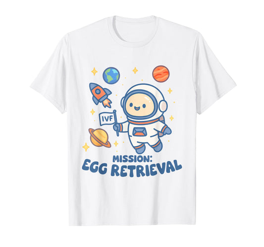 IVF Mom IVF Mama Embryo Transfer Mission Egg Retrieval T-Shirt