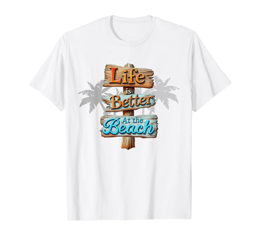 Tropical Summer Vacation Life is Better at the Beach T-Shirt