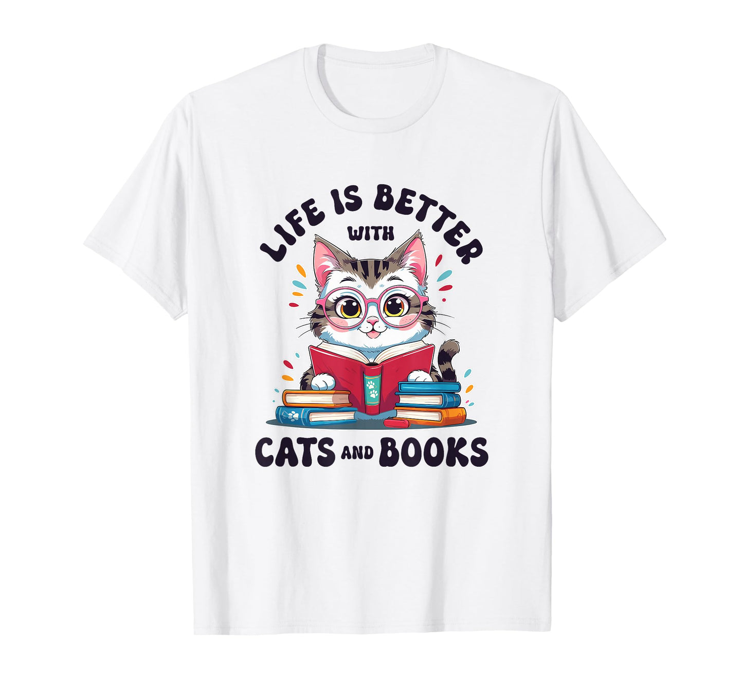 Life is Better with Cats and Books | Cute Reading Cat Lover T-Shirt