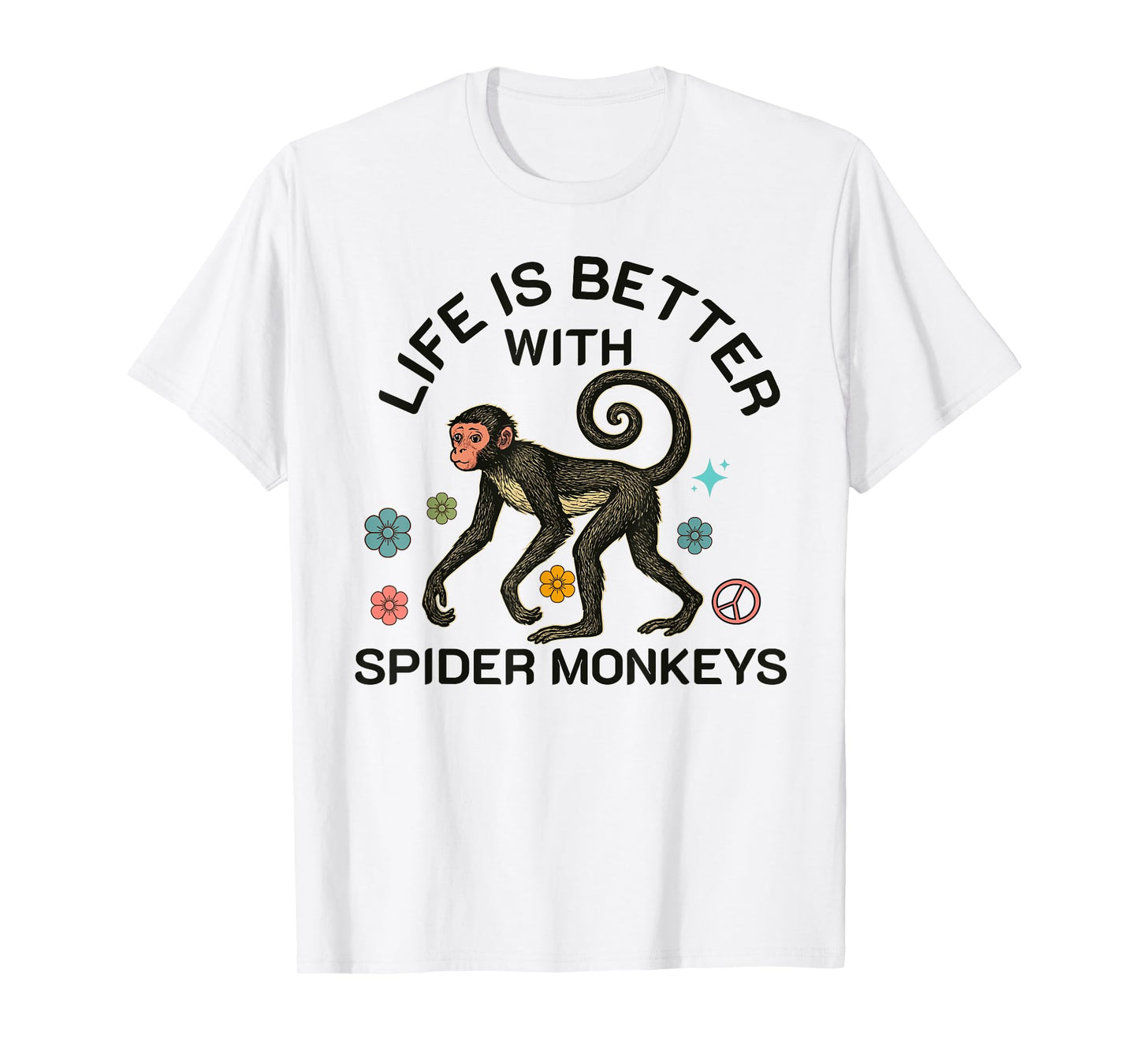 Life Is better with spider monkeys funny monkey lover T-Shirt