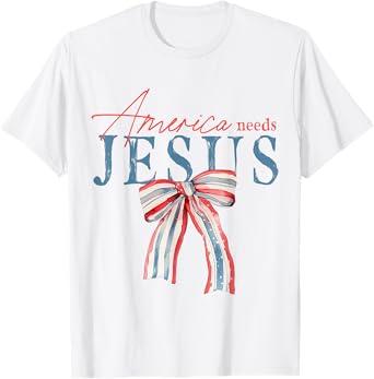 America Needs Jesus Coquette Bow Patriotic Christian Faith Women Kids Men T-Shirt
