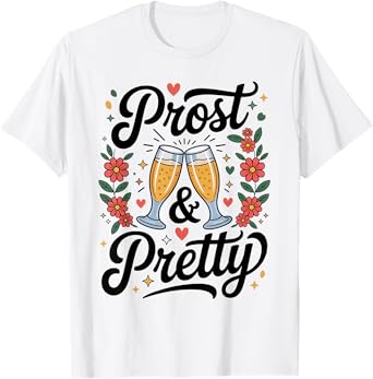 Cute Prost and Pretty Oktoberfest Beer Feminine Festival T-Shirt