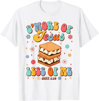 Christian Jesus God Religious S'more Of Jesus Less Of Me T-Shirt