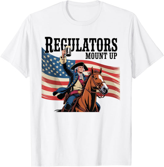 Regulators Mount Up 4th Of July Funny Usa Independence Day T-shirt