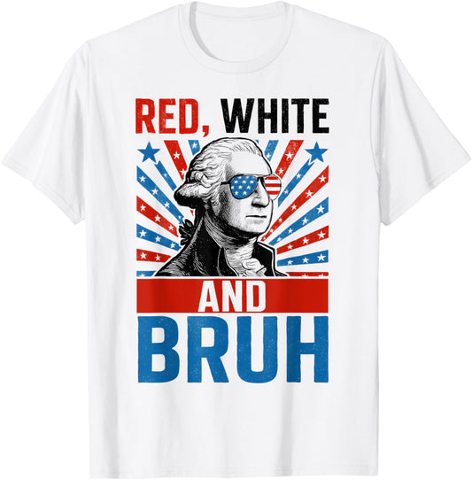 4th July Red White and Bruh T-Shirt