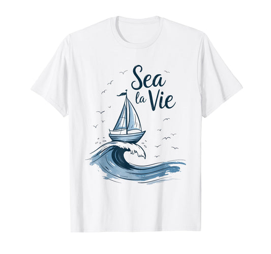 Sea La Vie Nautical Sailing Boat Ocean T-Shirt