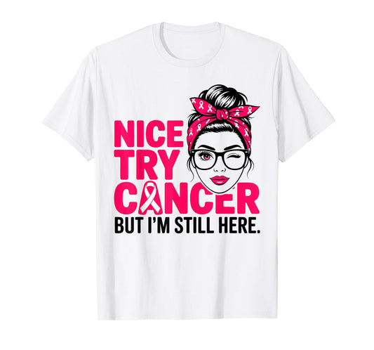 Nice Try Cancer but I'm Still here Breast Cancer Warrior T-Shirt