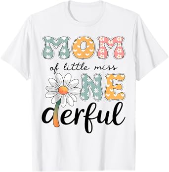 Mom Of Little Miss Onederful 1St Birthday Daisy Lover T-Shirt