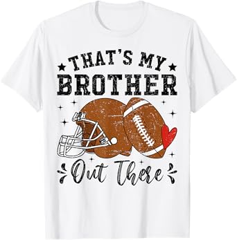 That's My Brother Out There Football Sister Girl T-Shirt