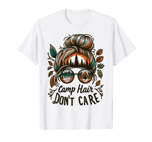 Camp Hair Don't Care Messy Bun Funny Camping Camper Women T-Shirt