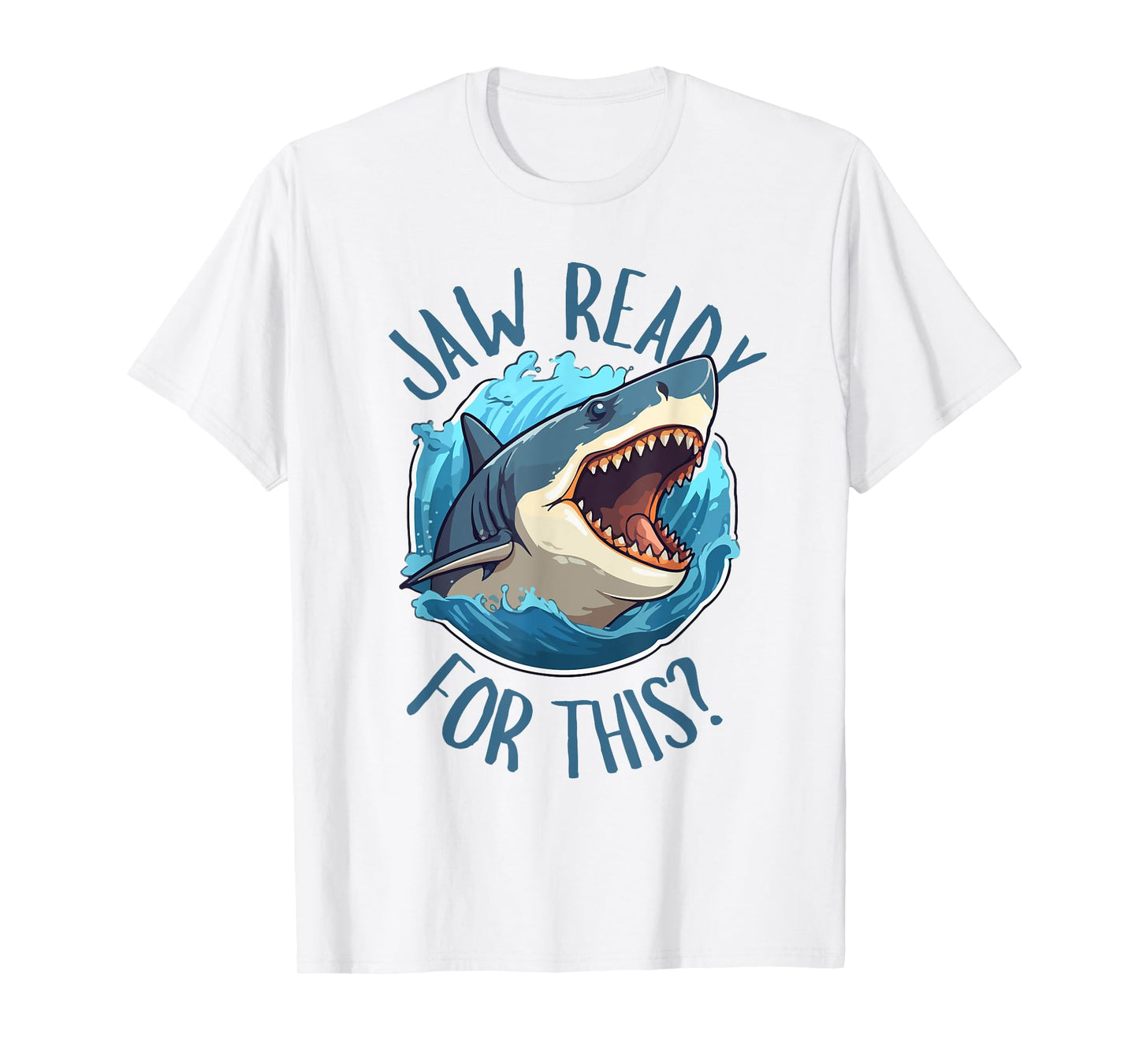 Jaw Ready For This - Funny Shark Lover Ocean Summer Beach Men Women Kids T-Shirt