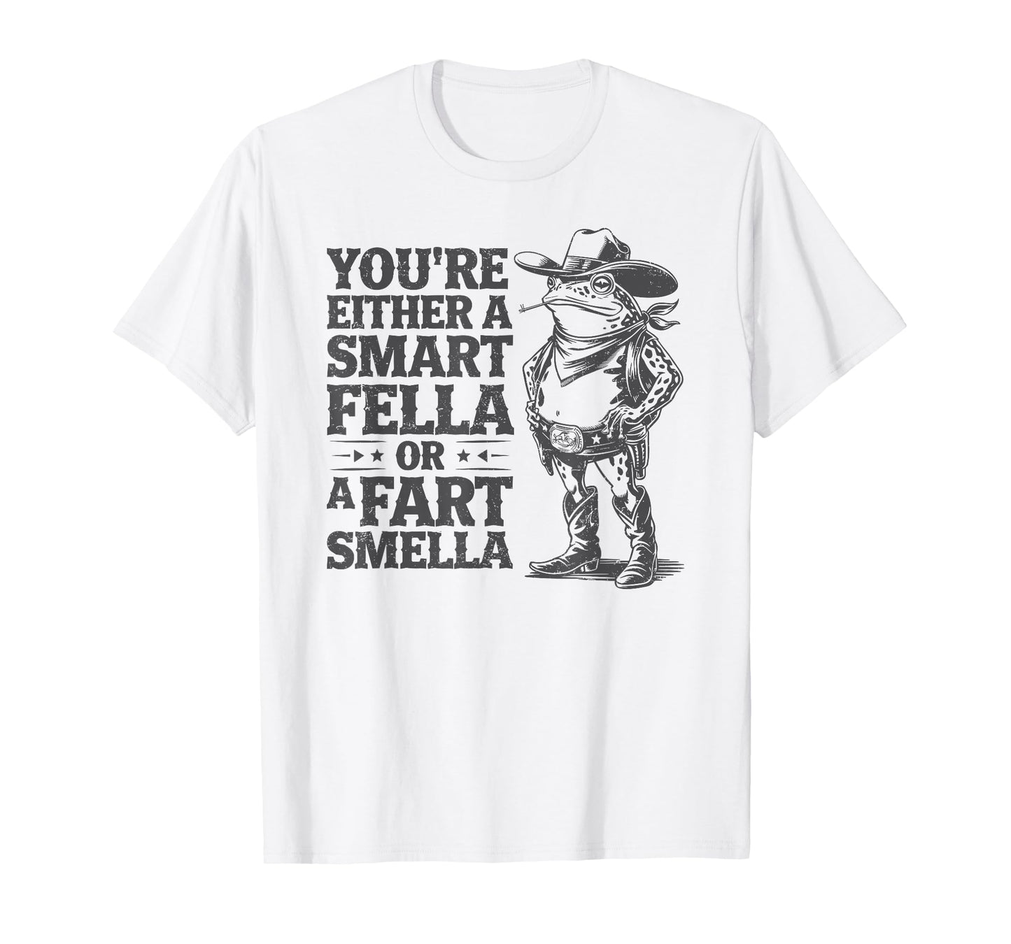 You're Either A Smart Fella Or A Fart Smella Funny Frog T-Shirt