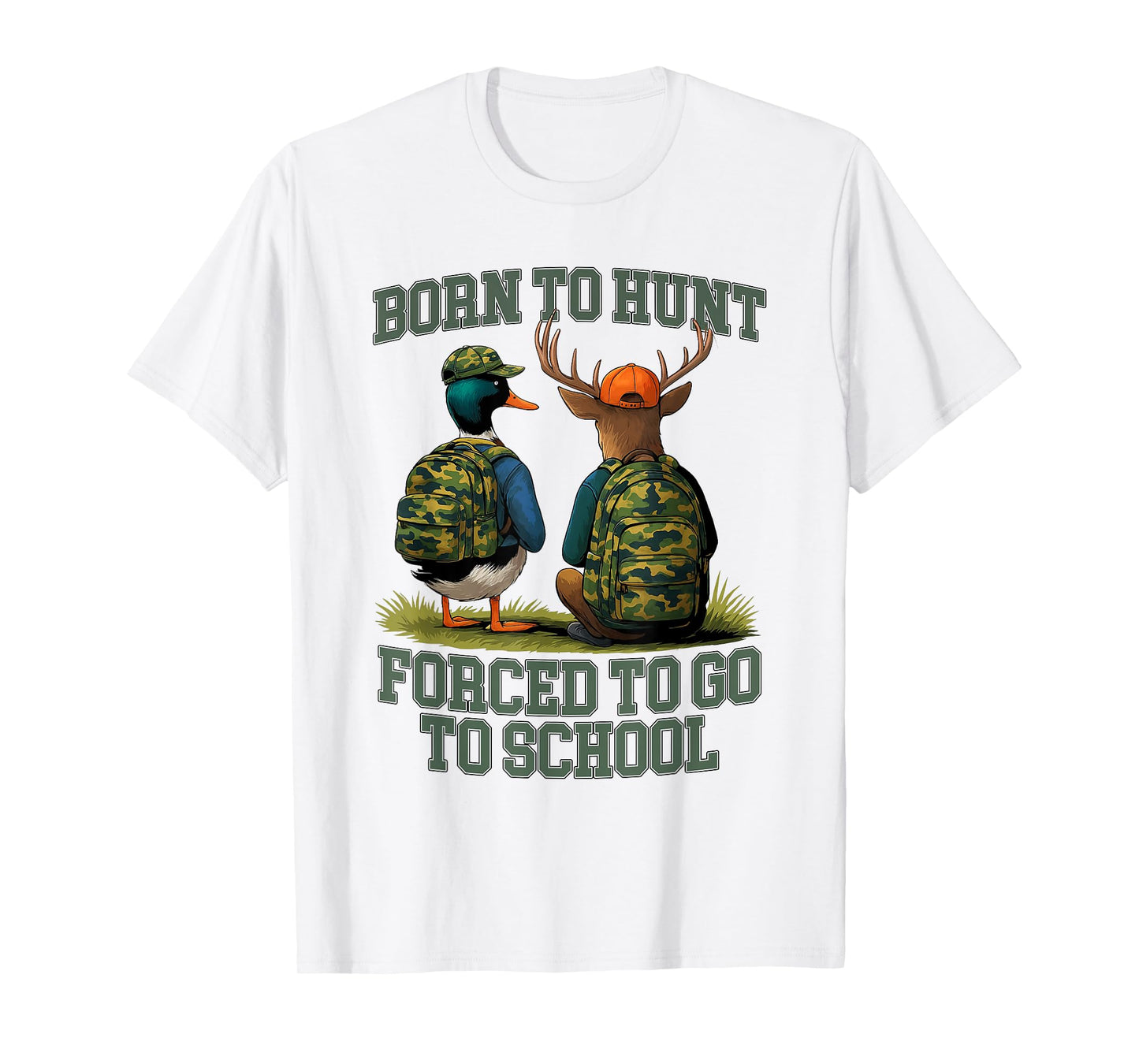 Born to Go Hunting Forced School Funny Hunter T-Shirt