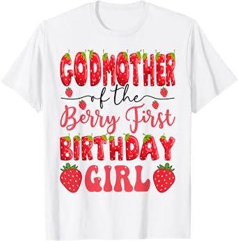 GodMother Of The Berry First Birthday Girl Strawberry Lover T-Shirt