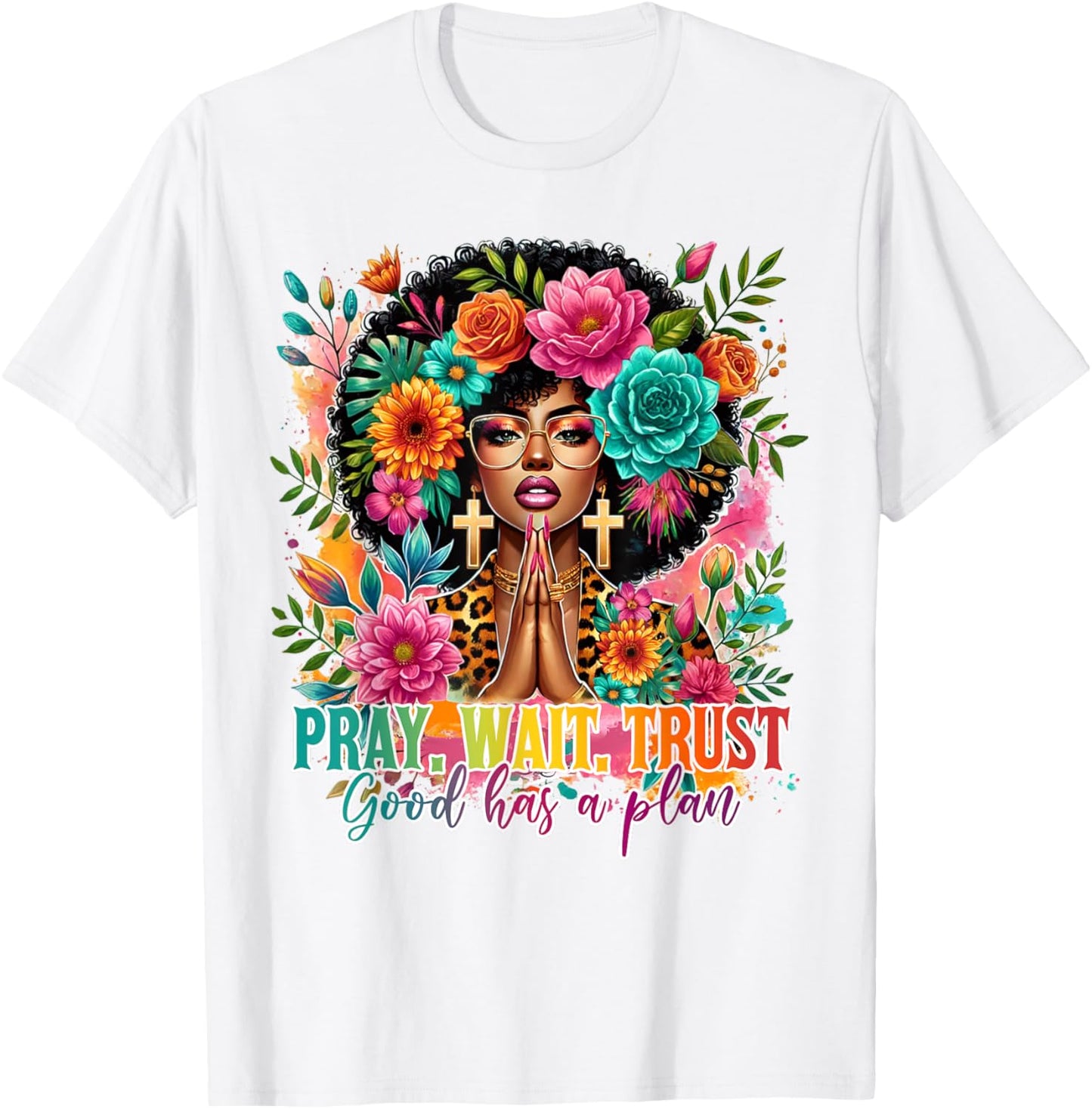 Black Girl Christian Faith Pray Waits Trusts God Has A Plan T-Shirt
