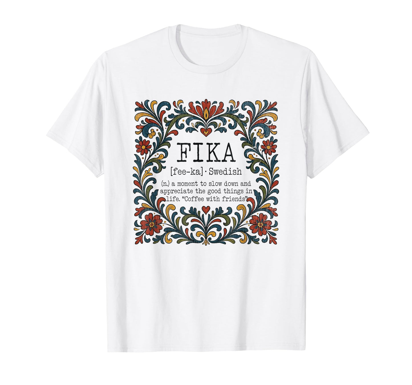 FIKA Swedish Moment Slow Down Appreciate The Good Things T-Shirt