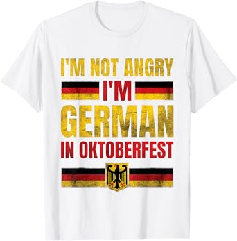 I'm Not Angry I'm German in Oktoberfest Funny Germany T-Shirt