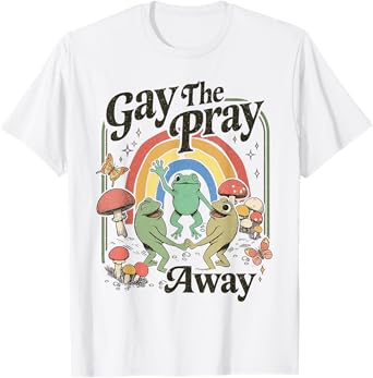 Gay The Pray Away Queer Frog LGBTQ T-Shirt