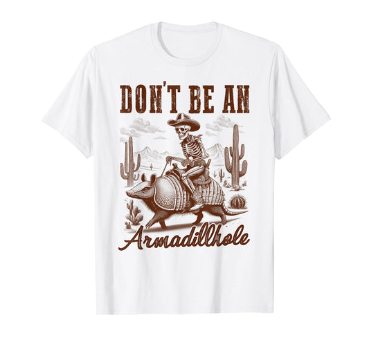 Western Life Cowboys Desert Vibes Don't Be An Armadillhole T-Shirt