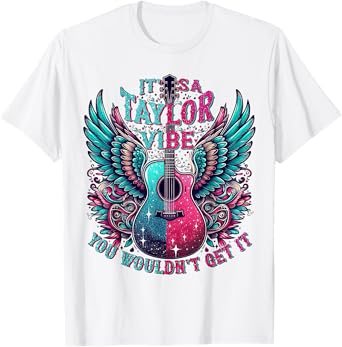 It's A Taylor Vibe You Wouldn't Get It T-Shirt