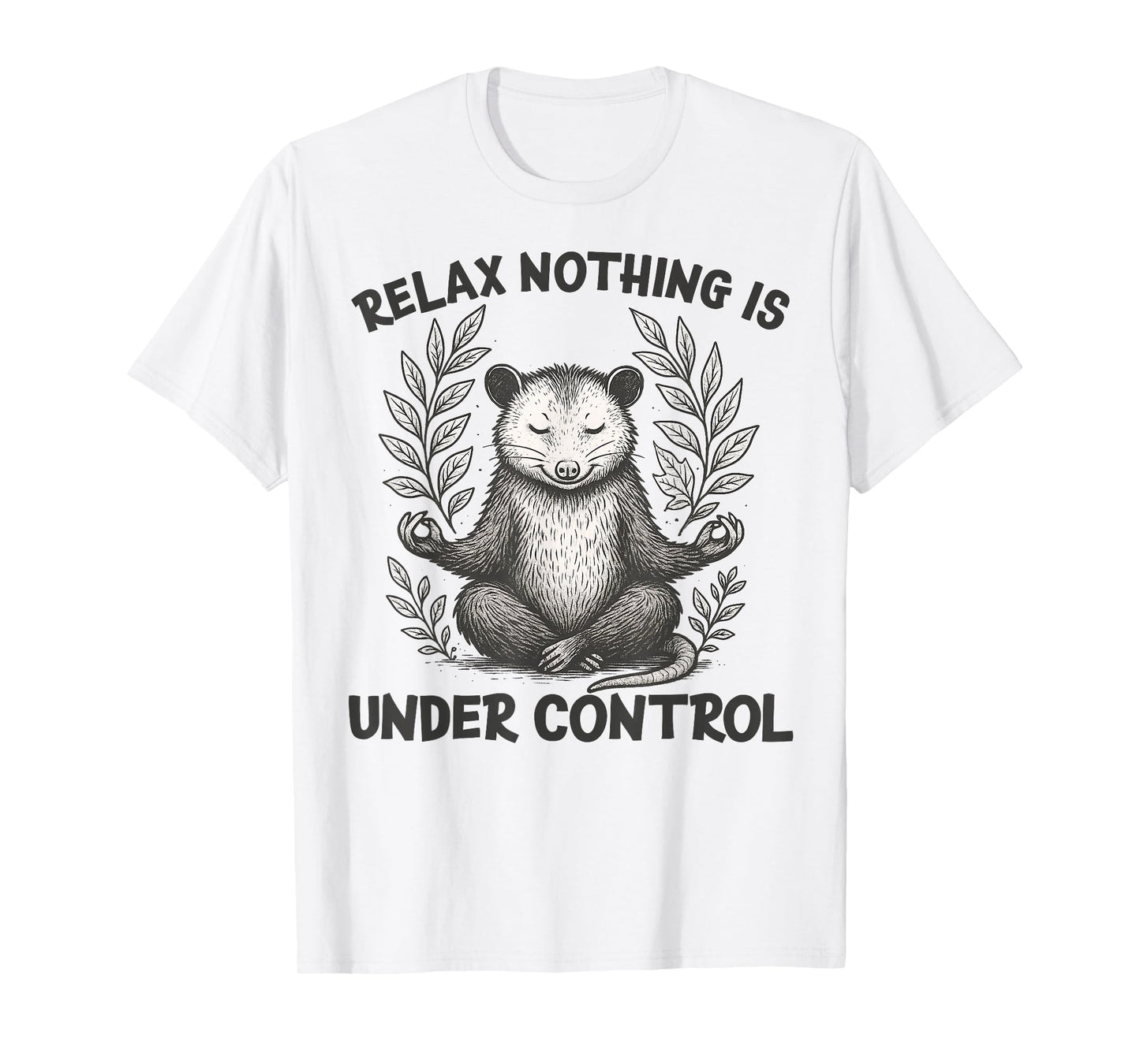 Relax Nothing is Under Control Funny Sarcastic Opossum Yoga T-Shirt