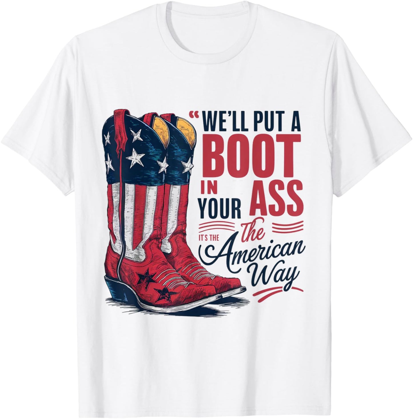 We'll Put A Boot In Your Ass Western Cowgirl 4th Of July T-Shirt