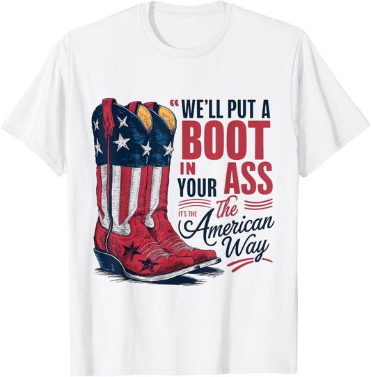 We'll Put A Boot In Your Ass Western Cowgirl 4th Of July T-Shirt