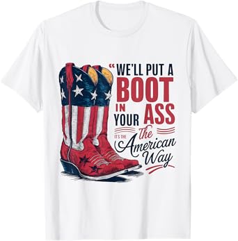 We'll Put A Boot In Your Ass Western Cowgirl 4th Of July T-Shirt