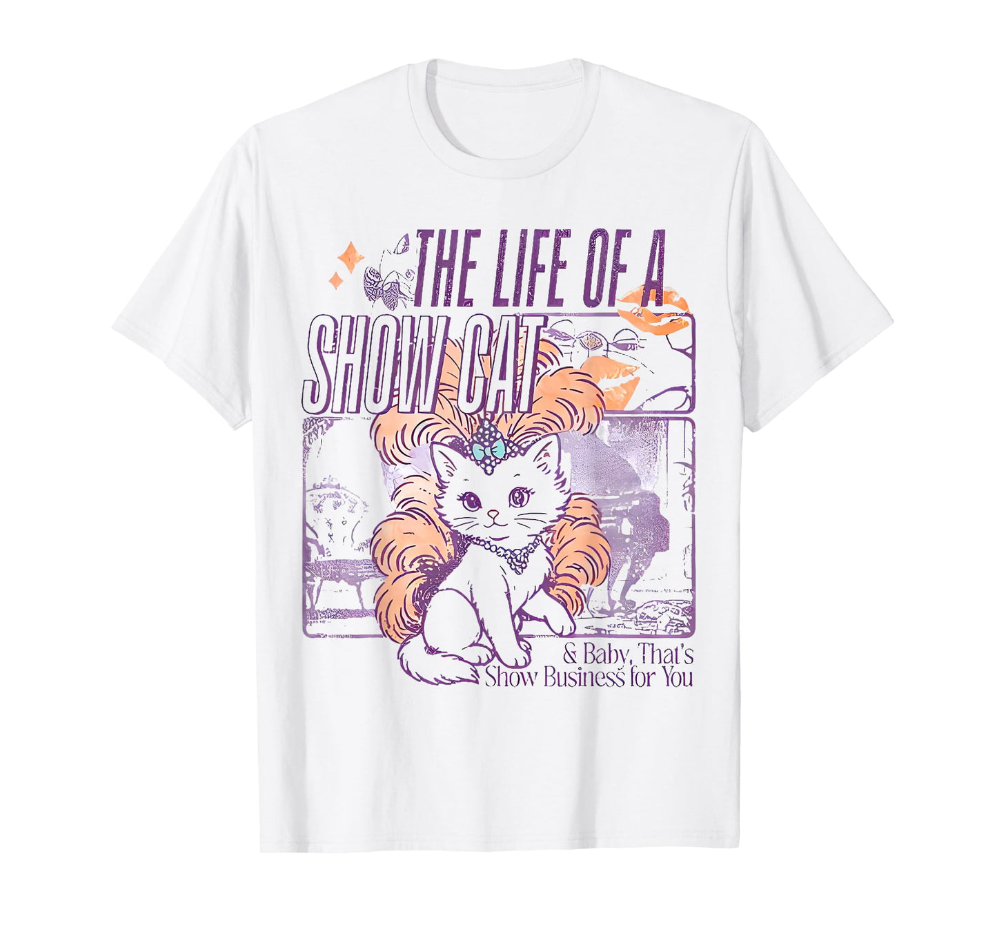 The Life of A Showcat Funny Cat, Cat Lover Men Women T-Shirt