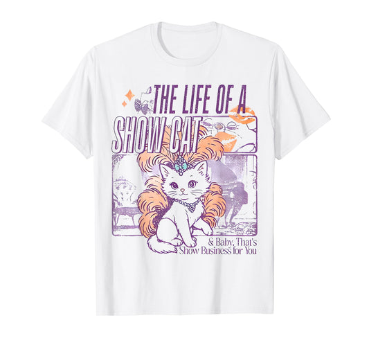 The Life of A Showcat Funny Cat, Cat Lover Men Women T-Shirt