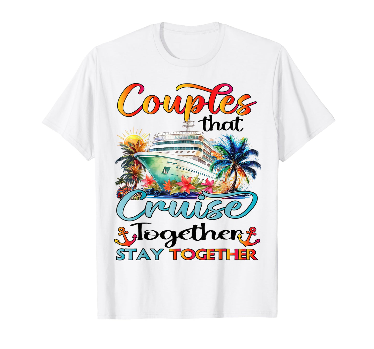 Couples That Cruise Together Stay Together Couples Cruising T-Shirt