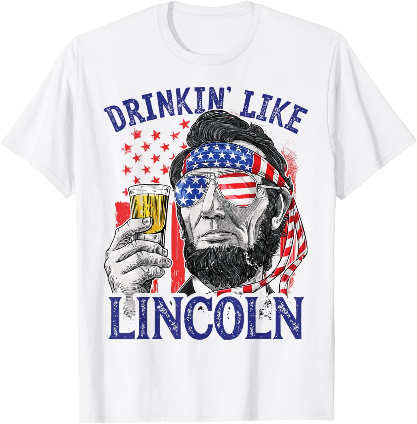 Drinking Like Lincoln 4th of July Abraham Abe American Flag T-Shirt
