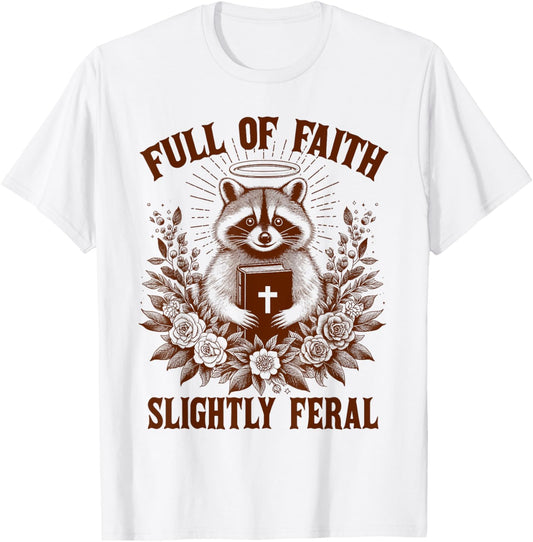 Christian Racoon Jesus God Full Of Faith Slightly A Feral T-Shirt
