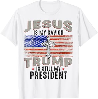 Jesus is My Savior Trump is Still My President Trump 2024 T-Shirt